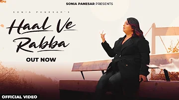 Haal Ve Rabba (Official Video)  - Sonia Panesar & Sahib G | Preet Bodal | New Punjabi Song 2023