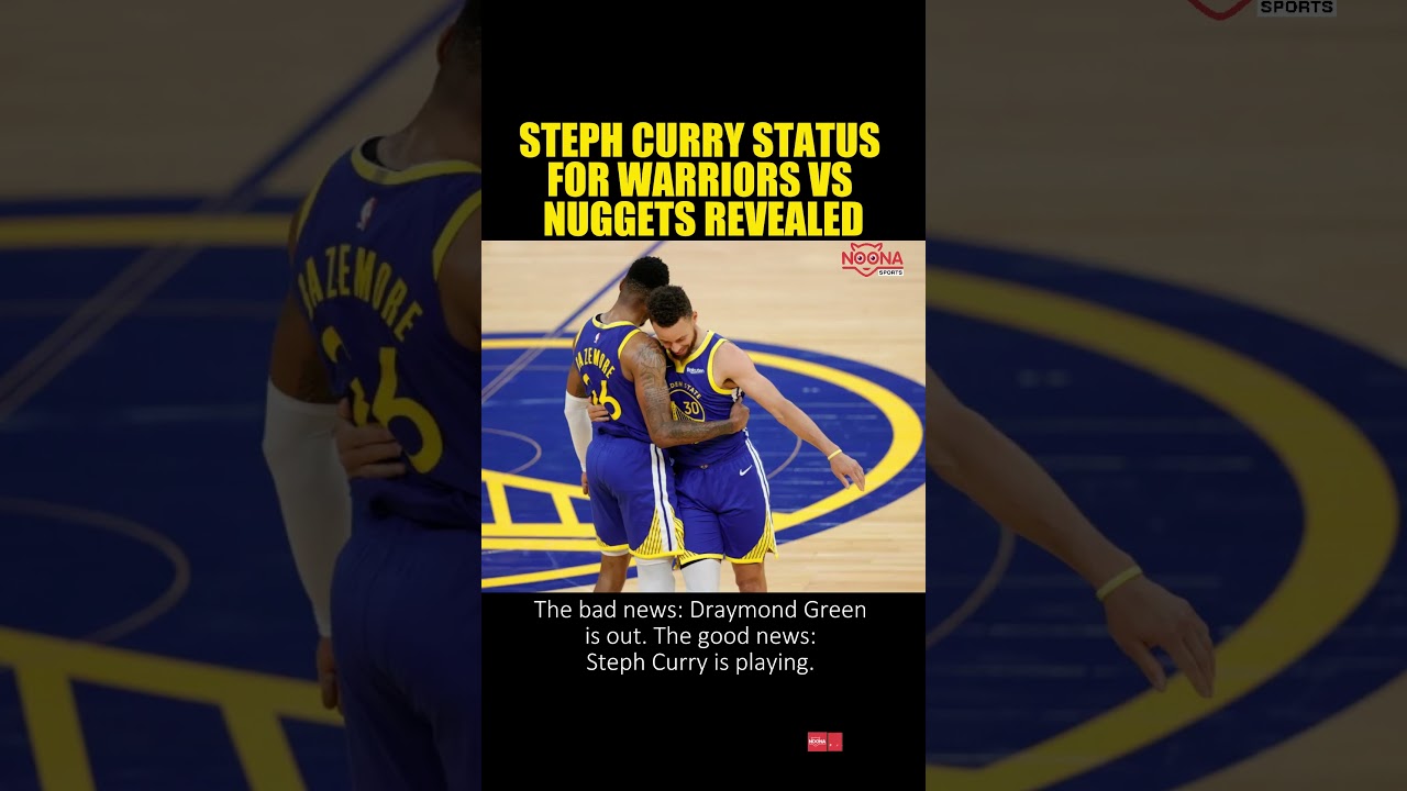 Steph Curry's Status for Warriors vs Nuggets Revealed