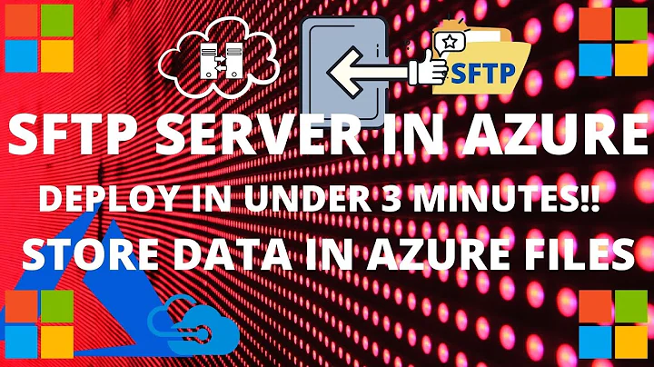 How to deploy FTP Server in Azure in under 3 minutes! Store Data in Azure Files