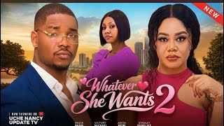 WHATEVER SHE WANTS 2 - NADIA BUHARI, VICTORY MICHEAL ANITA MERE 2026 LATEST NIGERIA MOVIE 