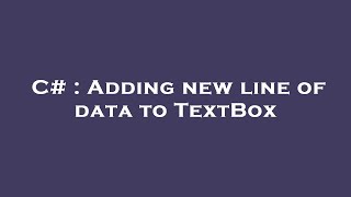 C# : Adding new line of data to TextBox