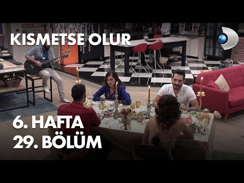 Kısmetse Olur 6. Hafta 29. Bölüm