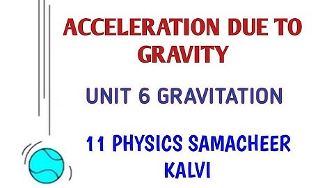 Acceleration due to gravity | Unit 6 Gravitation | 11 Physics Samacheer kalvi.