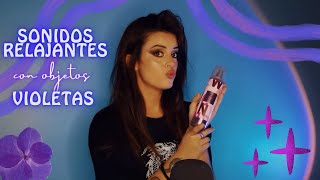 SONIDOS RELAJANTES con objetos VIOLETAS | ASMR Español