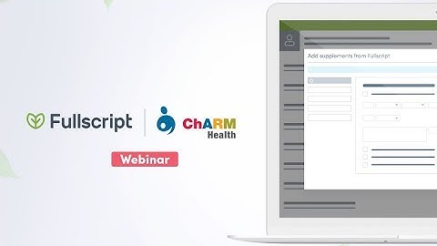 Fullscript Integrations | Charm Health Master Webinar