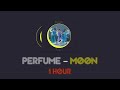 Perfume - Moon 1시간/ 1時間/ 1 hour