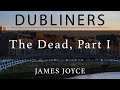 Dubliners #15 Part 1 &quot;The Dead&quot; by James Joyce