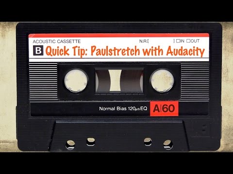 Quick Tip Paulstretch with Audacity
