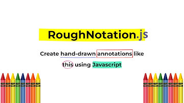 RoughNotation.js, A JavaScript library to create and animate annotations | Spotlight of the day