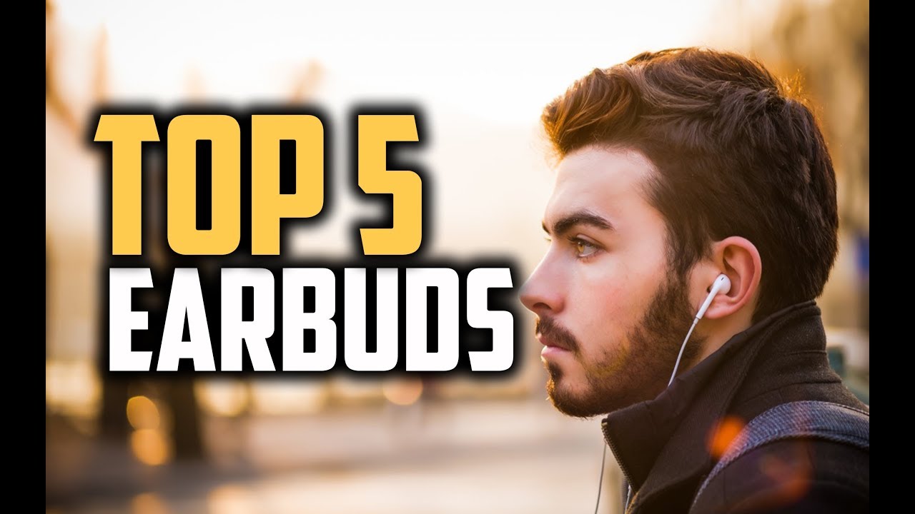 Best Earbuds in 2018 - Which Are The Best Earbuds?