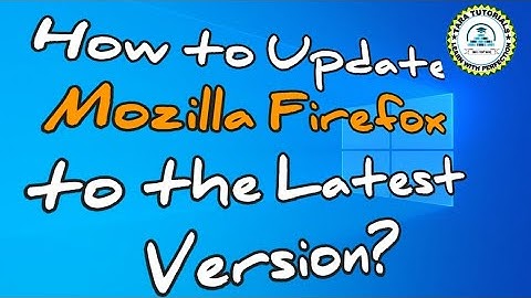 How to Update Mozilla Firefox to the Latest Version in Windows 10?