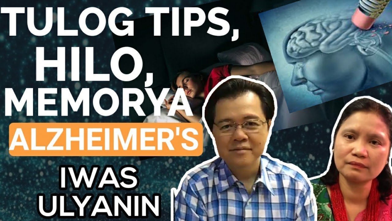 Tulog tips, Hilo, Memorya at Alzheimers,  -  by Doc Willie and Dr Epi Collantes (Neurologist) #168