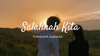 Salahkah Kita robinhood Ft Asmirandah  Lirik Lagu