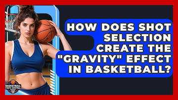 How Does Shot Selection Create The "Gravity" Effect In Basketball? - Basketball Stats Central