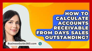 How To Calculate Accounts Receivable From Days Sales Outstanding? - BusinessGuide360.com