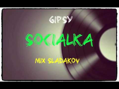 Gipsy Socialka ( SOCIAL BAND) MIX SLADAKOV