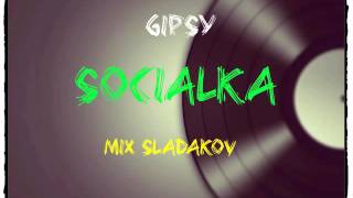 Gipsy Socialka ( SOCIAL BAND) MIX SLADAKOV