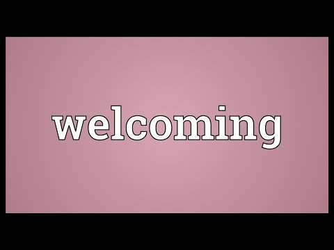 Welcoming Meaning