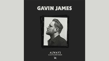 Gavin James - Always (Alan Walker Remix)