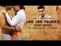 Jab jab tujhko yaad karun   songs basket  altaaf sayyed  atiya sayyed  super hit hindi song