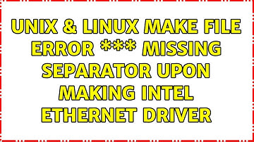 Unix & Linux: Make file error \*\*\* missing separator upon making intel ethernet driver