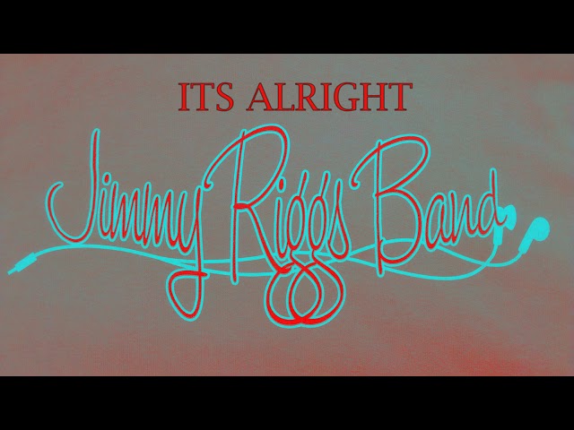 Jimmy Riggs Band - Its Alright