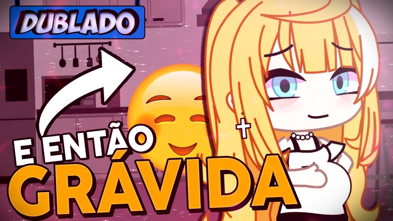 Grávida do meu PRIMO I I Gacha Life I Mini-filme I Especial 30 inscritos!  Dani :P - 107 mil visualizações - há 1 ano - iFunny Brazil