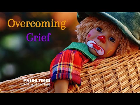 Overcoming Grief - غم پر قابو پانا