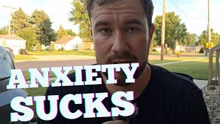 I almost quit everything. Anxiety sucks