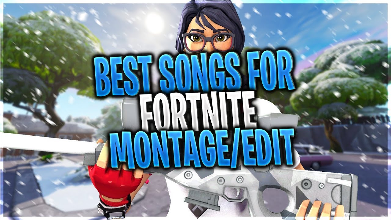 BEST SONGS FOR FORTNITE MONTAGE/EDIT (2019) YouTube