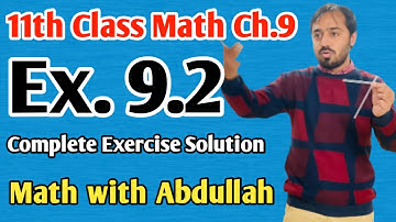 Exercise 9.2 complete solution | 11th Class Math Ch 9 | Inter Part 1 Math | Math with Abdullah