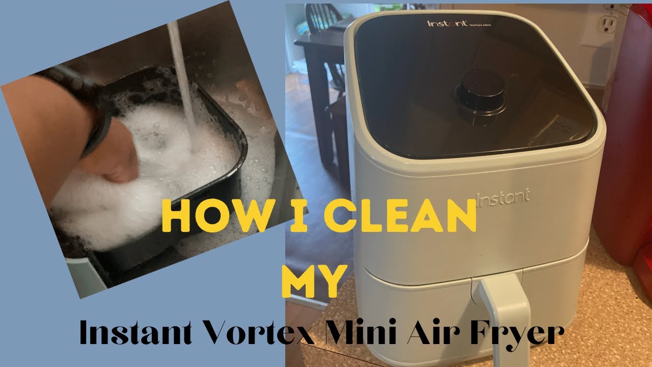 How I Clean My Instant Vortex Mini Air Fryer 
