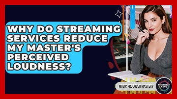 Why Do Streaming Services Reduce My Master