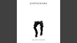 Video thumbnail of "Santachiara - lasciarmi andare"