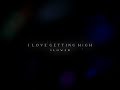 I Love Getting High Super Slowed I Love Getting High Super Slowed
