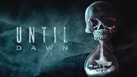 THE BUTTERFLY EFFECT | Until Dawn - PART 1