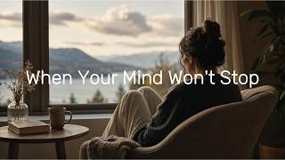 When Your Mind Won't Stop | Gentle Meditation for Overthinking, Anxiety & Inner Peace | Heal & Reset