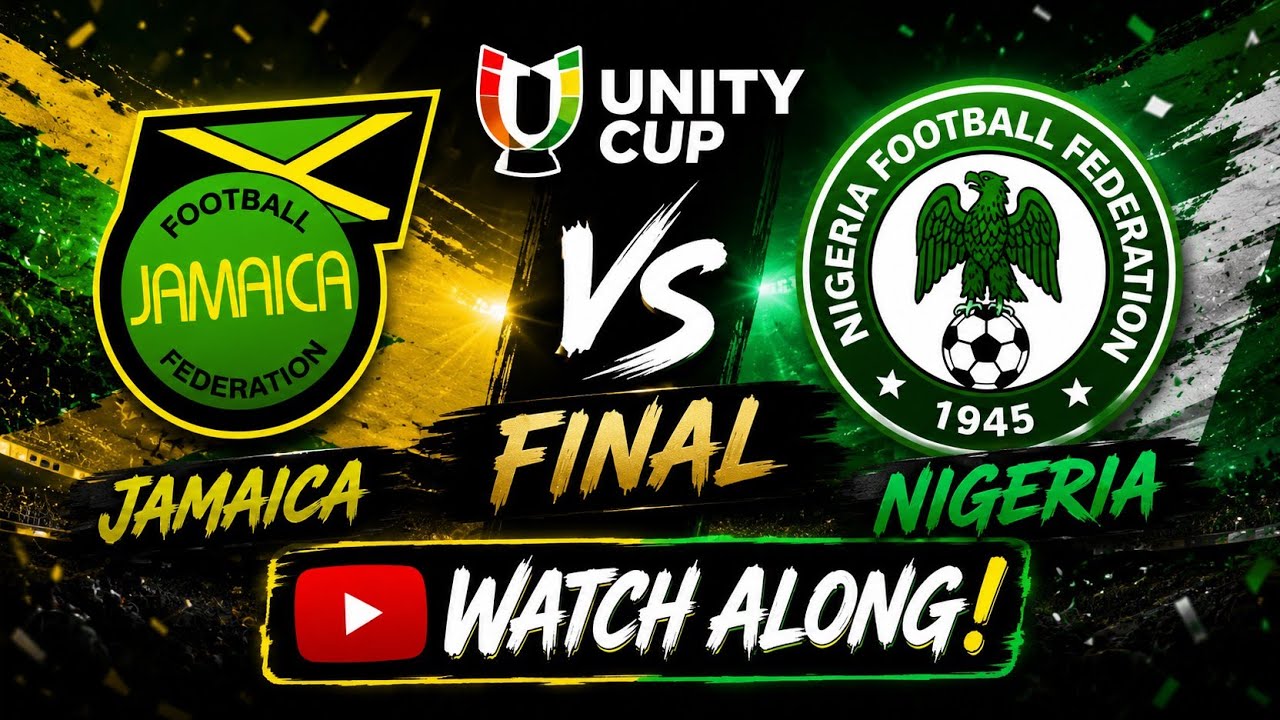 LIVE STREAM HD | Jamaica vs Nigeria | 2026 Unity Cup Final