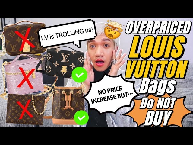 NO LOUIS VUITTON PRICE INCREASEBUT they have OVERPRICED Bags