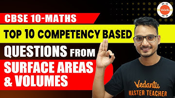 Surface Areas and Volumes Class 10: Top 10 Competency Based Questions | CBSE 10th Maths Ch-13