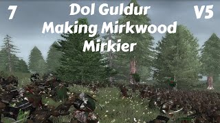 DaC V5 - Dol Guldur 7: Making Mirkwood Mirkier