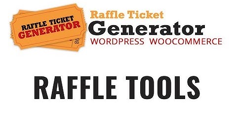 Raffle Ticket Generator Plugin v3 How to use Raffle Tools