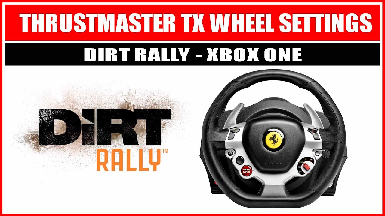 Dirt Rally Thrustmaster Tx Wheel Settings Xbox One