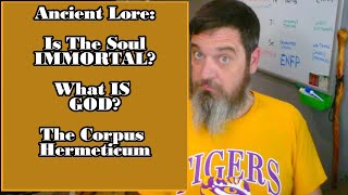 Ancient Lore: The Oneness of God, The Eternal Soul Explained -The Corpus Hermeticum