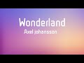 Axel johansson- Wonderland lyrics [Magic of lyrics land] Easy lyrics