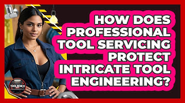 How Does Professional Tool Servicing Protect Intricate Tool Engineering? - ToolBench Pros
