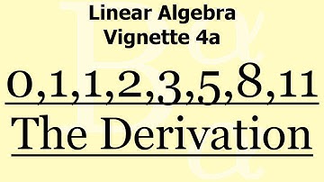 Linear Algebra Vignette 4c: Fibonacci Numbers - The Derivation Of The Formula
