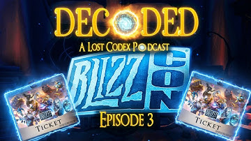Decoded: Episode 3 - Blizzcon Hype: Ticket sale Madness | The Lost Codex Podcast
