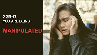 5 Signs You Are Being Manipulated (And You Don't Even Know It)