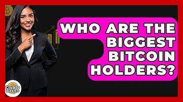 Who Are the Biggest Bitcoin Holders? - CryptoBasics360.com